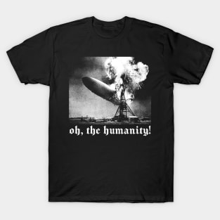 Oh The Humanity! T-Shirt